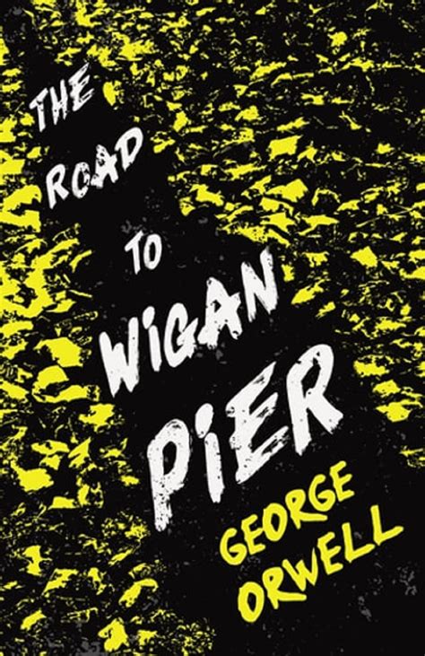 The Road to Wigan Pier by George Orwell illustrated edition by George ...