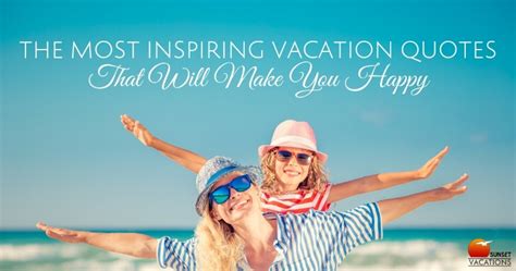 The Most Inspiring Vacation Quotes That Will Make You Happy