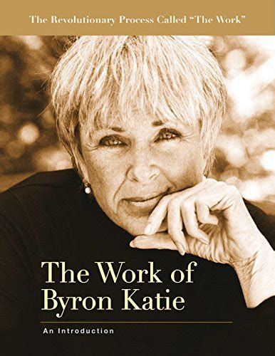 The Work of Byron Katie: An Introduction by Byron Katie | Goodreads