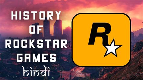 Rockstar Games History In Hindi - Heroes Of Gaming Industry - YouTube