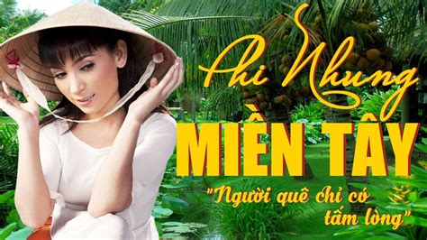 Phi Nhung – Liên Khúc Miền Tây Hay Nhất 2018 Nhạc Trữ Tình Quê Hương ...