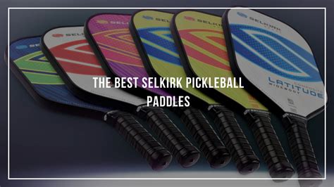 The Best Selkirk Pickleball Paddles | Pickleballin