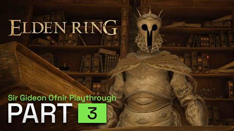 Elden Ring Sir Gideon Ofnir Walkthrough Gameplay - Part 3 - YouTube