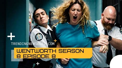 Wentworth Season 8 Episode 8 : Things You Need To Know! | Trending News ...