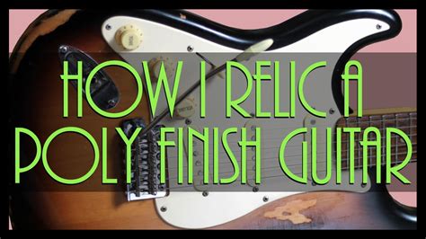 How I Relic a Poly Finish Guitar - YouTube