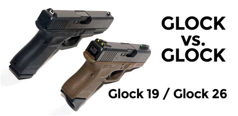 Glock 19 vs Glock 26 - AmmoMan School of Guns Blog