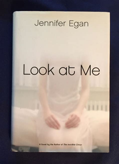 LOOK AT ME; Jennifer Egan / A Novel by Egan, Jennifer: Very Fine Cloth ...