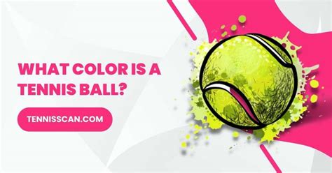 What Color Is A Tennis Ball ( Updated Answer )