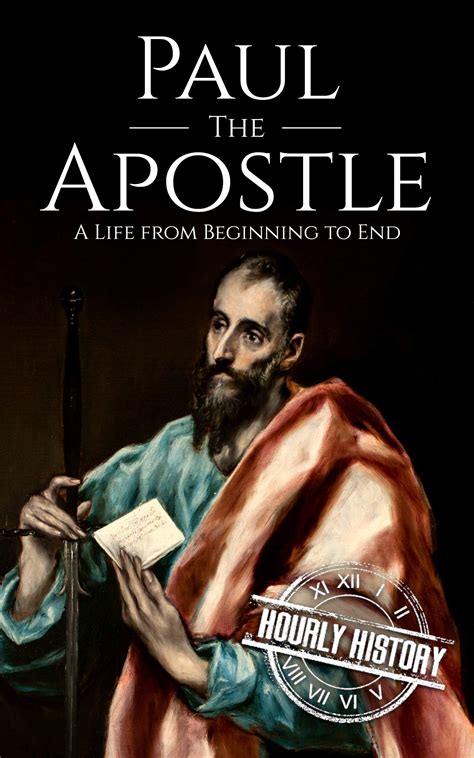 Paul the Apostle: A Life from Beginning to End by Hourly History ...