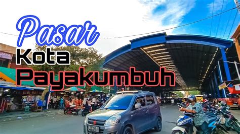 Suasana Aktifitas Pasar Di Kota Payakumbuh - YouTube