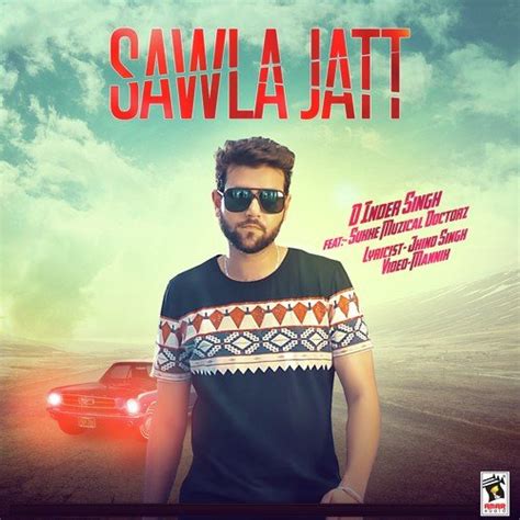 Sawla Jatt Song By D-Inder Singh and Muzical Doctorz Sukh-E From Sawla ...