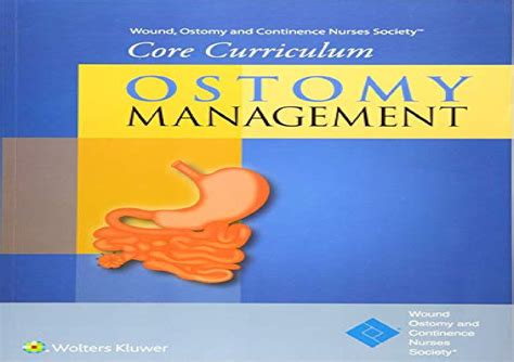 Wound, Ostomy and Continence Nurses Society® Core Curriculum: Ostomy ...