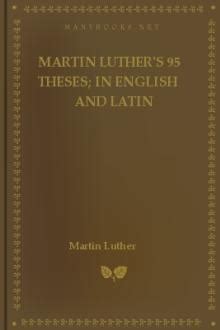 Martin Luther's 95 Theses; in English and Latin by Martin Luther - Free ...