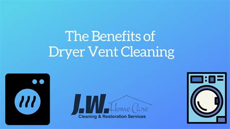 The Benefits of Dryer Vent Cleaning - JW Home Care