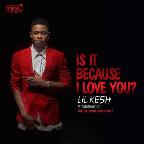 Download MP3: Lil Kesh – Is It Because I Love You ft. Patoranking ...