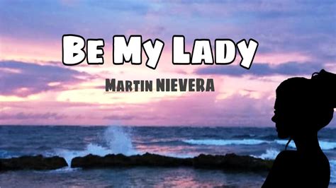 BE MY LADY LYRICS by MARTIN NIEVERA | Performed by Daryl Baculi ...