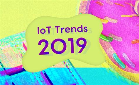 Top IoT Trends to Rule in 2019