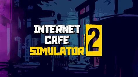 INTERNET CAFE SIMULATOR 2