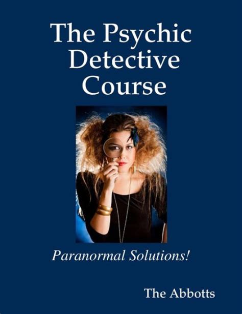 The Psychic Detective Course - Paranormal Solutions! by The Abbotts ...