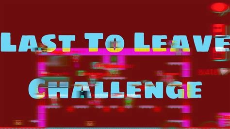 Last To Leave Challenge!! 😬 - YouTube