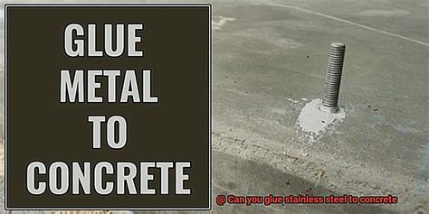 Can you glue stainless steel to concrete? - Glue Things