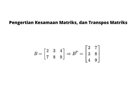 Foto : Pengertian Kesamaan Matriks dan Transpos Matriks