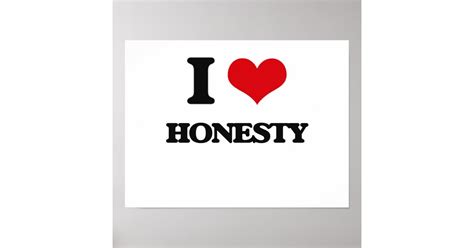 I love Honesty Poster | Zazzle