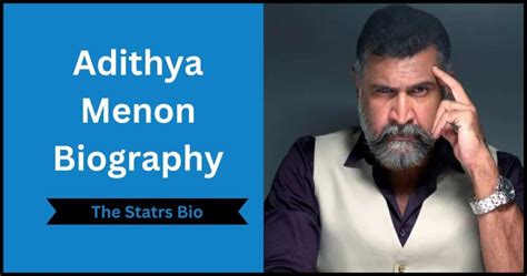 Adithya Menon Biography, Age, Daughter, Family, Net Worth & More