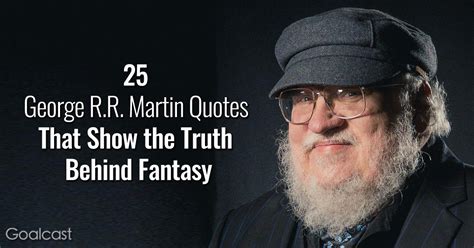 25 George R.R. Martin Quotes that Show Fantasy and Reality Sometimes ...