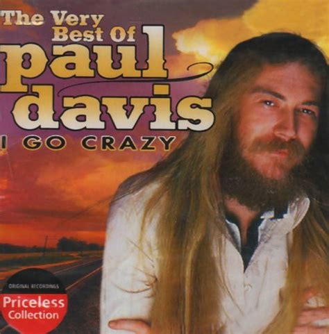 Paul Davis – I Go Crazy - The Very Best Of Paul Davis (2003, CD) - Discogs