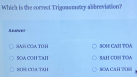 Solved: Which is the correct Trigonometry abbreviation? Answer SAH COA ...