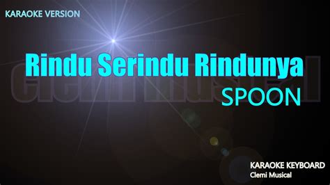 Spoon - Rindu Serindu Rindunya ( Karaoke Version ) Low Key | Minus One ...