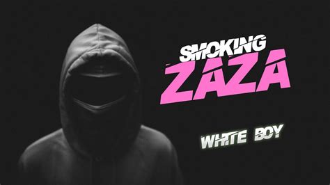 Smoking ZaZa - WHITE BOY - YouTube