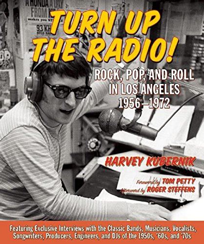 Turn Up the Radio!: Rock, Pop, and Roll in Los Angeles 1956 1972 ...