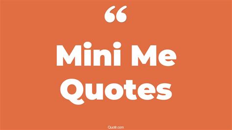 43+ Special Mini Me Quotes That Will Unlock Your True Potential