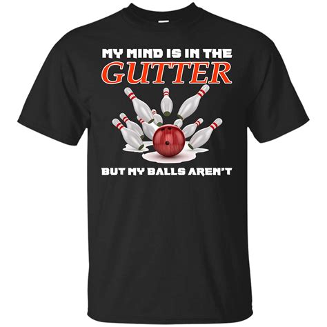 My Mind S In The Gutter Funny Bowling T Shirt For Bowlers | Kinihax