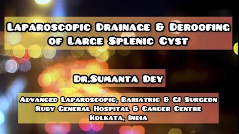 Laparoscopic Drainage & Deroofing of Large Splenic Cyst: A Spleen ...