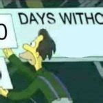 0 days without (Lenny, Simpsons) Meme Generator - Imgflip