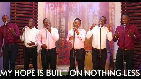 My Hope Is Built On Nothing Less | JEHOVAH SHALOM ACAPELLA | Christ In ...