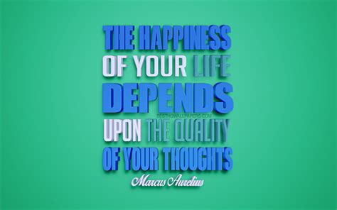 Download wallpapers The happiness of your life depends upon the quality ...