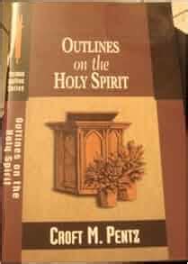 Outlines On The Holy Spirit (Sermon Outline Series): Croft M. Pentz ...