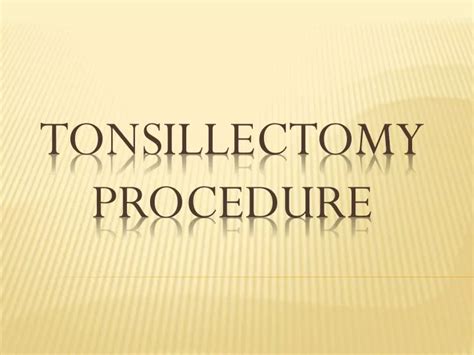 PPT - Tonsillectomy Procedure PowerPoint Presentation, free download ...