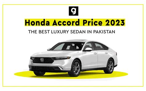 Honda Accord Price 2023: The Best Luxury Sedan in Pakistan