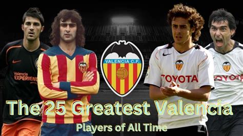 25 Valencia Best Players of All Time - YouTube