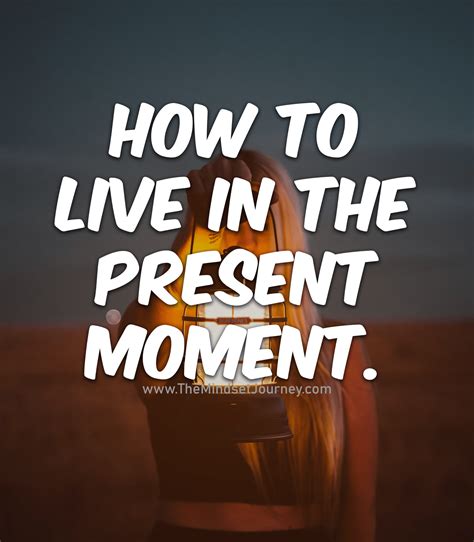 How to live in the present moment. - The Mindset Journey | Live in the ...