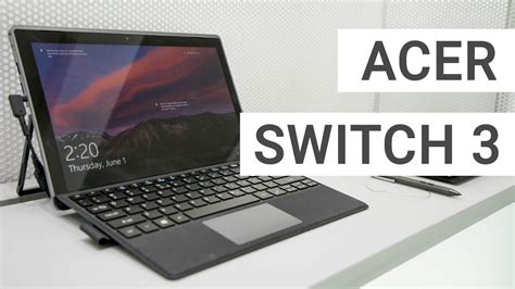 Acer Aspire Switch 3 Hands On & Quick Review - YouTube