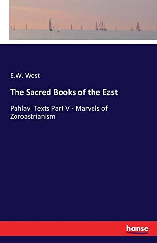 The Sacred Books of the East: Pahlavi Texts Part V - Marvels of ...