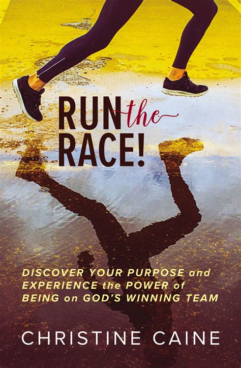 Run the Race!: Discover Your Purpose and Experience the Power of Being ...