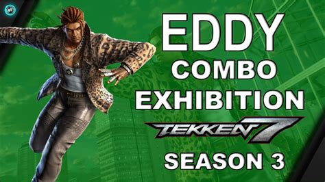 Tekken 7 Season 3 - Eddy Gordo Combo Exhibition | Max Damage Combo ...