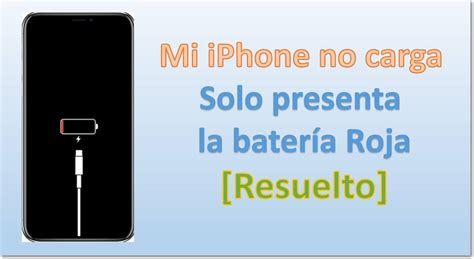 [Resuelto] Mi iPhone no carga solo presenta la batería roja